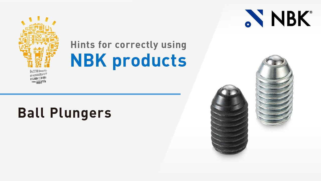 Hints for correctly using NBK products: Ball Plungers